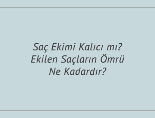 Saç Ekimi Kalıcı mı? Ekilen Saçların Ömrü Ne Kadardır?