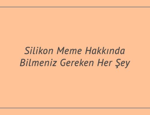 Silikon Meme Hakkında Bilmeniz Gereken Her Şey