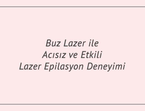 Buz Lazer ile Acısız ve Etkili Lazer Epilasyon Deneyimi