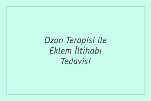 Ozon Terapisi ile Eklem İltihabı Tedavisi