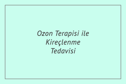 Ozon Terapisi ile Kireçlenme Tedavisi