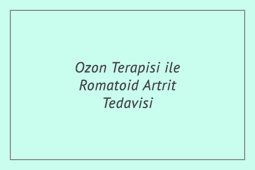 Ozon Terapisi ile Romatoid Artrit Tedavisi