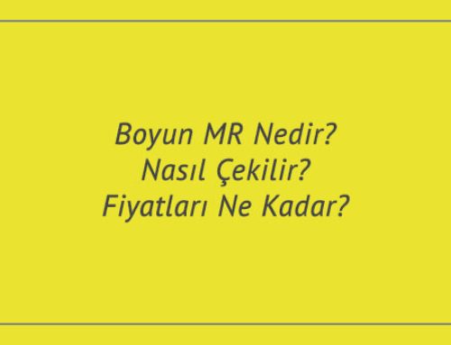 Boyun MR Nedir? Nasıl Çekilir? Fiyatları Ne Kadar?