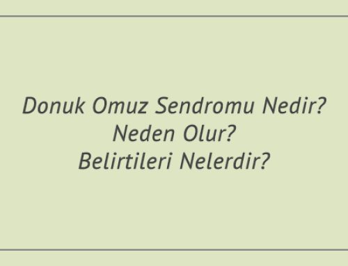Donuk Omuz Sendromu Nedir? Neden Olur? Belirtileri Nelerdir?