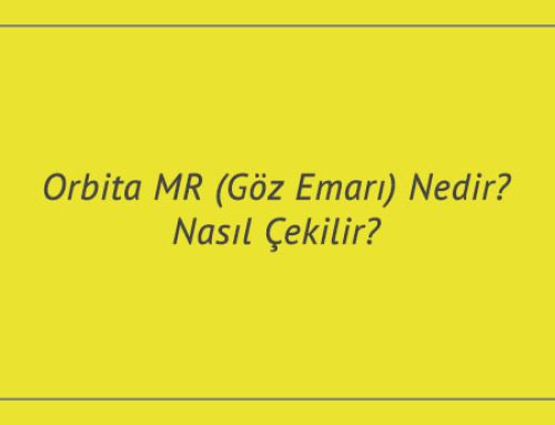 Orbita MR (Göz Emarı) Nedir? Nasıl Çekilir?