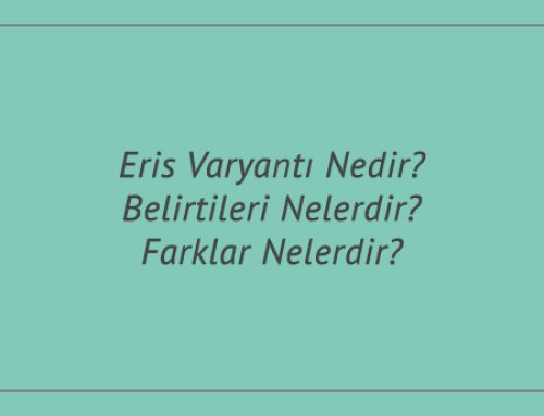 Eris Varyantı Nedir? Belirtileri Nelerdir? Farklar Nelerdir?