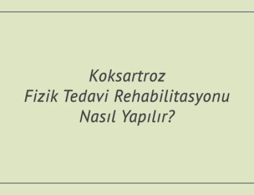 Koksartroz Fizik Tedavi Rehabilitasyonu Nasıl Yapılır?