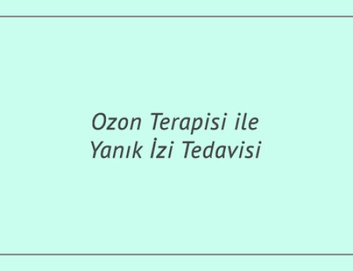 Ozon Terapisi ile Yanık İzi Tedavisi