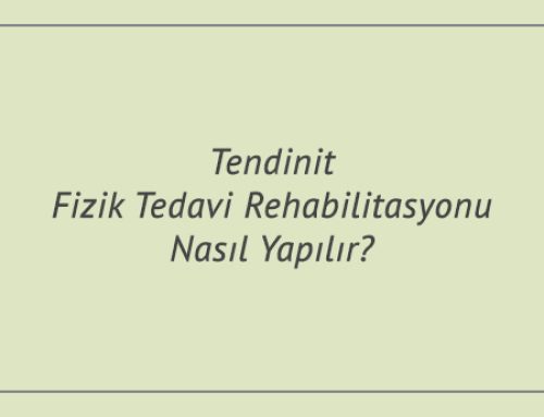 Tendinit Fizik Tedavi Rehabilitasyonu Nasıl Yapılır?