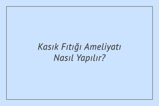 Kasık Fıtığı Ameliyatı Nasıl Yapılır?