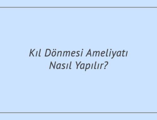 Kıl Dönmesi Ameliyatı Nasıl Yapılır?
