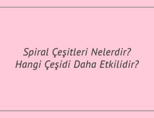 Spiral Çeşitleri Nelerdir? Hangi Çeşidi Daha Etkilidir?