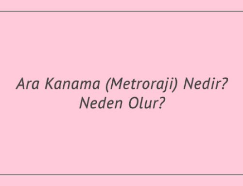 Ara Kanama (Metroraji) Nedir? Neden Olur?