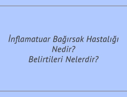 İnflamatuar Bağırsak Hastalığı Nedir? Belirtileri Nelerdir?