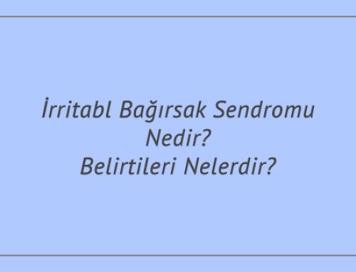 İrritabl Bağırsak Sendromu Nedir? Belirtileri Nelerdir?