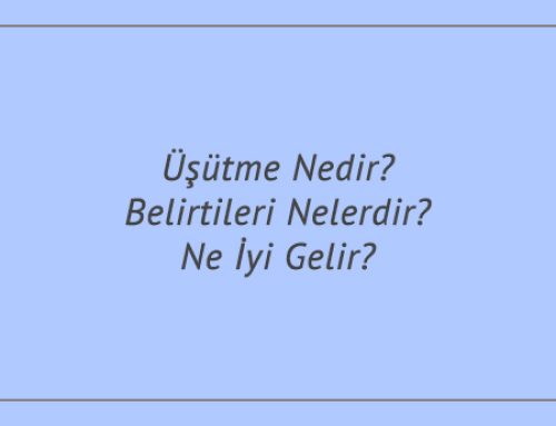 Üşütme Nedir? Belirtileri Nelerdir? Ne İyi Gelir?