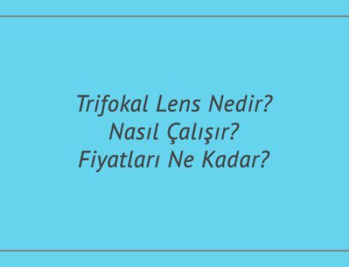 Trifokal Lens Nedir? Nasıl Çalışır? Fiyatları Ne Kadar?
