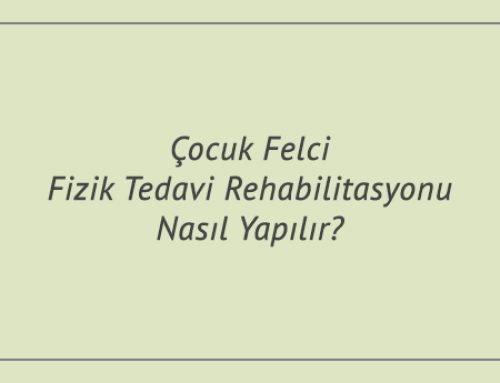 Çocuk Felci Fizik Tedavi Rehabilitasyonu Nasıl Yapılır?