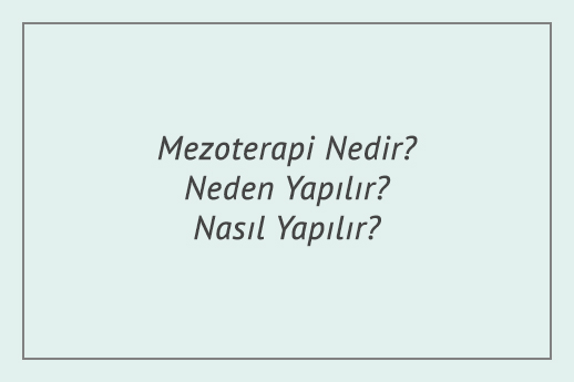 Mezoterapi Nedir? Neden Yapılır? Nasıl Yapılır?