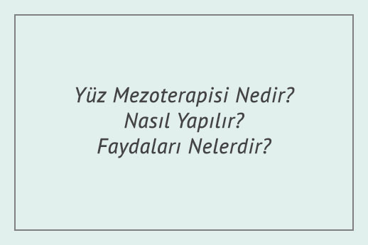 Yüz Mezoterapisi Nedir? Nasıl Yapılır? Faydaları Nelerdir?