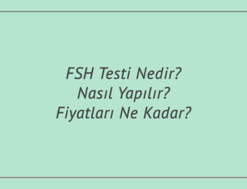 FSH Testi Nedir? Nasıl Yapılır? Fiyatları Ne Kadar?