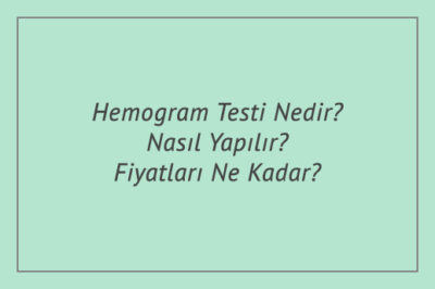 Hemogram Testi Nedir? Nasıl Yapılır? Fiyatları Ne Kadar?