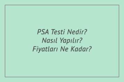 PSA Testi Nedir? Nasıl Yapılır? Fiyatları Ne Kadar?
