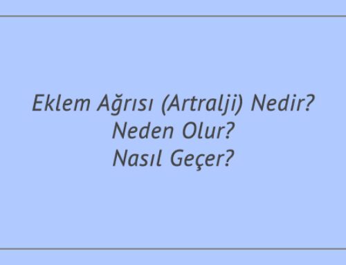 Eklem Ağrısı (Artralji) Nedir? Neden Olur? Nasıl Geçer?