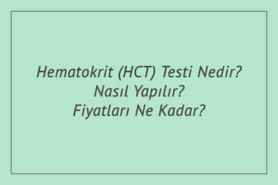 Hematokrit (HCT) Testi Nedir? Nasıl Yapılır? Fiyatları Ne Kadar?