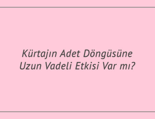 Kürtajın Adet Döngüsüne Uzun Vadeli Etkisi Var mı?