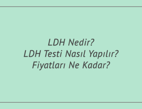 LDH Nedir? LDH Testi Nasıl Yapılır? Fiyatları Ne Kadar?