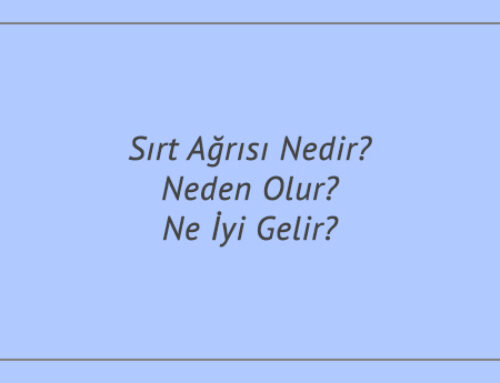 Sırt Ağrısı Nedir? Neden Olur? Ne İyi Gelir?