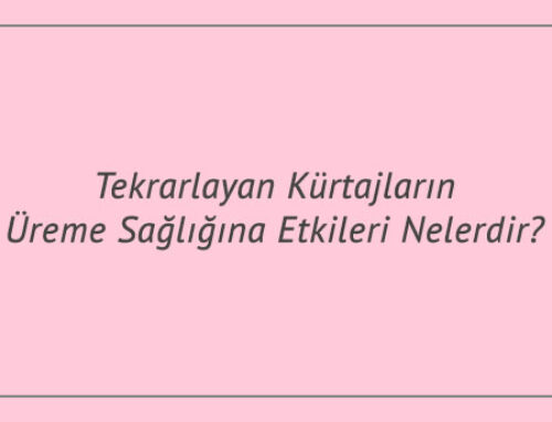 Tekrarlayan Kürtajların Üreme Sağlığına Etkileri Nelerdir?