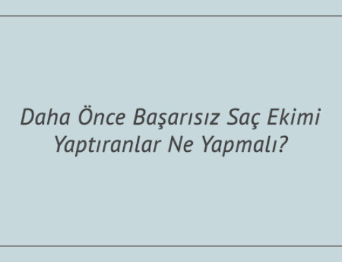 Daha Önce Başarısız Saç Ekimi Yaptıranlar Ne Yapmalı?