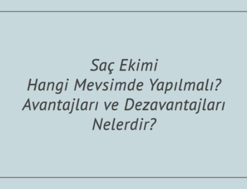 Saç Ekimi Hangi Mevsimde Yapılmalı? Avantajları ve Dezavantajları Nelerdir?