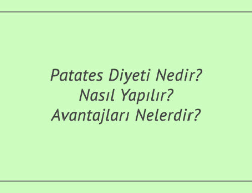 Patates Diyeti Nedir? Nasıl Yapılır? Avantajları Nelerdir?