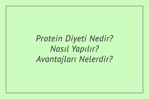 Protein Diyeti Nedir? Nasıl Yapılır? Avantajları Nelerdir?