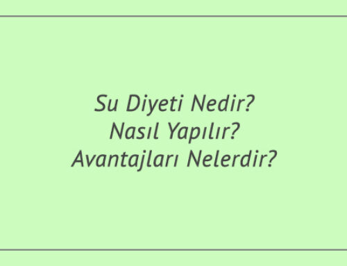 Su Diyeti Nedir? Nasıl Yapılır? Avantajları Nelerdir?